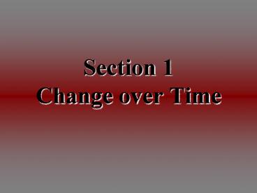 Section 1  Change over Time