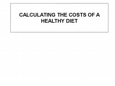 CALCULATING THE COSTS OF A HEALTHY DIET