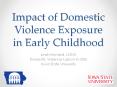 Impact of Domestic Violence Exposure in Early Childhood PowerPoint PPT Presentation