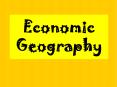 Economic Geography PowerPoint PPT Presentation