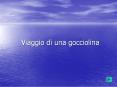 Viaggio di una gocciolina PowerPoint PPT Presentation