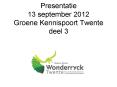 Presentatie 13 september 2012 Groene Kennispoort Twente deel 3 PowerPoint PPT Presentation