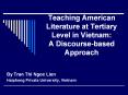 Teaching American Literature at Tertiary Level in Vietnam:             A Discourse-based Approach PowerPoint PPT Presentation