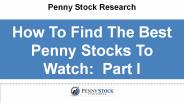 How To Find The Best Penny Stocks To Watch:  Part I