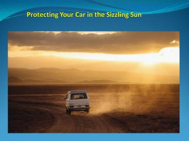 Protecting Your Car in the Sizzling Sun