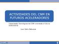 ACTIVIDADES DEL CNM EN FUTUROS ACELERADORES PowerPoint PPT Presentation