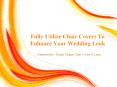 Fully Utilize Chair Covers To Enhance Your Wedding Look PowerPoint PPT Presentation