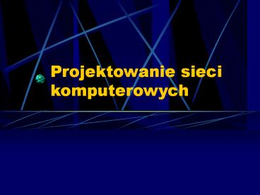 Projektowanie sieci komputerowych