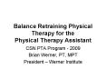 Balance Retraining Physical Therapy for the Physical Therapy Assistant PowerPoint PPT Presentation