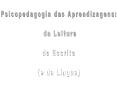Psicopedagogia da Aprendizagem da Leitura PowerPoint PPT Presentation
