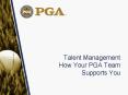 Talent Management How Your PGA Team Supports You PowerPoint PPT Presentation