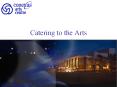 Catering to the Arts PowerPoint PPT Presentation