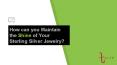 How can you Maintain the Shine of Your Sterling Silver Jewelry? PowerPoint PPT Presentation