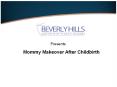 Treat Your Body To A Mommy Makeover After Childbirth PowerPoint PPT Presentation