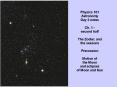 Physics 101 Astronomy Day 2 notes Ch. 1 - second half The Zodiac and the seasons Precession Motion of the Moon and eclipses of Moon and Sun PowerPoint PPT Presentation