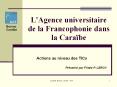L'Agence universitaire de la Francophonie dans la Cara PowerPoint PPT Presentation