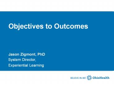 Objectives to Outcomes