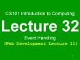 CS101%20Introduction%20to%20Computing%20Lecture%2032%20Event%20Handling%20(Web%20Development%20Lecture%2011) PowerPoint PPT Presentation