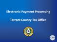 Electronic Payment Processing Tarrant County Tax Office PowerPoint PPT Presentation