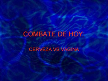 COMBATE DE HOY: