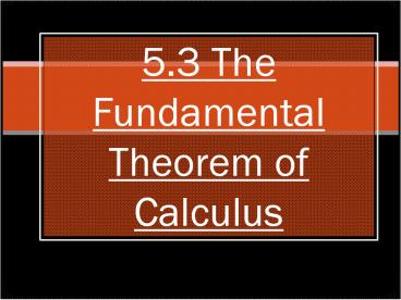 5.3 The Fundamental Theorem of Calculus