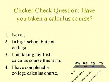 Clicker Check Question: Have you taken a calculus course?