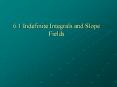 6.1%20Indefinite%20Integrals%20and%20Slope%20Fields PowerPoint PPT Presentation