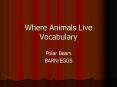 Where Animals Live Vocabulary PowerPoint PPT Presentation