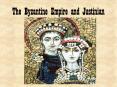 The Byzantine Empire and Justinian PowerPoint PPT Presentation