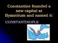 Constantine founded a new capital at Byzantium and named it: PowerPoint PPT Presentation