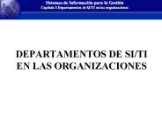 DEPARTAMENTOS DE SI/TI EN LAS ORGANIZACIONES