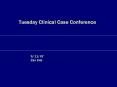 Tuesday Clinical Case Conference PowerPoint PPT Presentation