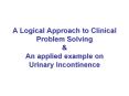 A Logical Approach to Clinical Problem Solving PowerPoint PPT Presentation