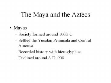 The Maya and the Aztecs