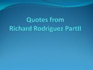 Quotes from Richard Rodriguez PartII