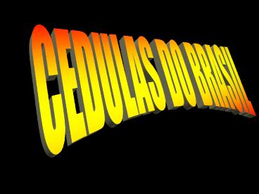 CEDULAS DO BRASIL