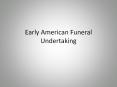 Early%20American%20Funeral%20Undertaking PowerPoint PPT Presentation