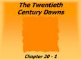 The Twentieth Century Dawns PowerPoint PPT Presentation