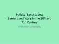 Political Landscapes: Barriers and Walls in the 20th and 21st Century PowerPoint PPT Presentation