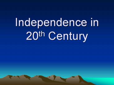 Independence%20in%2020th%20Century