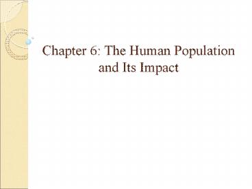 Chapter%206:%20The%20Human%20Population%20and%20Its%20Impact
