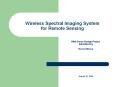 Wireless Spectral Imaging System for Remote Sensing   Mini Senior Design Project Submitted by Hector Erives       August 30, 2006 PowerPoint PPT Presentation