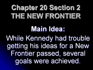 Chapter 20 Section 2 THE NEW FRONTIER