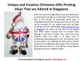 Unique and Creative Christmas Gifts Printing Ideas That are Adored inSingapore PowerPoint PPT Presentation