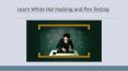 Learn Ethical Hacking and Pen Testing PowerPoint PPT Presentation
