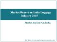 Market Report on India Luggage Industry 2015 PowerPoint PPT Presentation