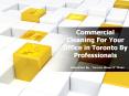 Commercial Cleaning For Your Office in Toronto By Professionals PowerPoint PPT Presentation