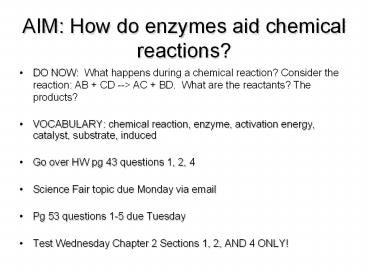 AIM: How do enzymes aid chemical reactions?