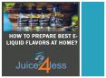 How to Prepare Best e-Liquid Flavors at Home (1) PowerPoint PPT Presentation