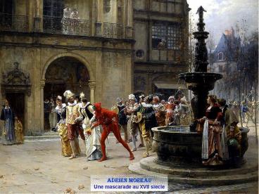 Adrien Moreau             Une mascarade au XVII siecle